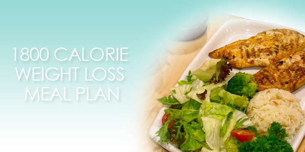 1800 Calorie Diet Weight Loss Meal Plan