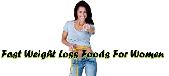 Fast Weight Loss Foods For Women